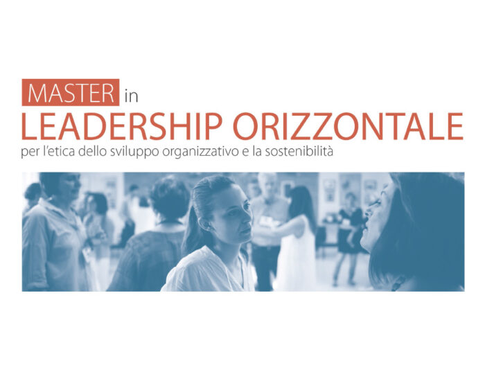 MASTER in LEADERSHIP ORIZZONTALE per l’etica dello sviluppo organizzativo e la sostenibilità